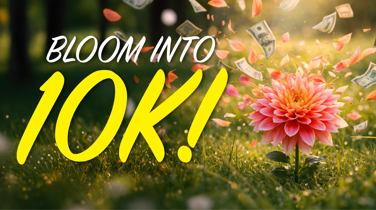 Bloom into 10K!